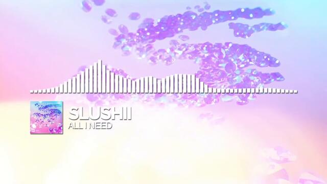 Slushii - All I Need [Monstercat Release]