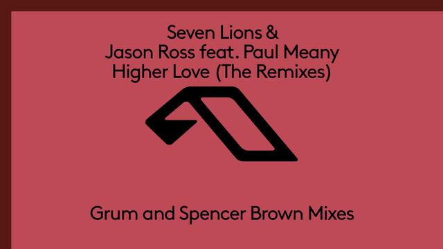 Seven Lions & Jason Ross feat. Paul Meany - Higher Love (Spencer Brown Remix)