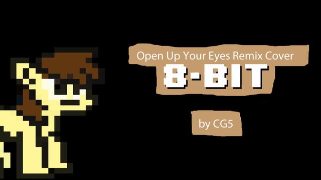 open up your eyes remix 8bit (by CG5)