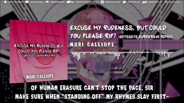 Excuse My Rudeness, But Could You Please RIP?♡ (Odyssey's EurogRave Remix)