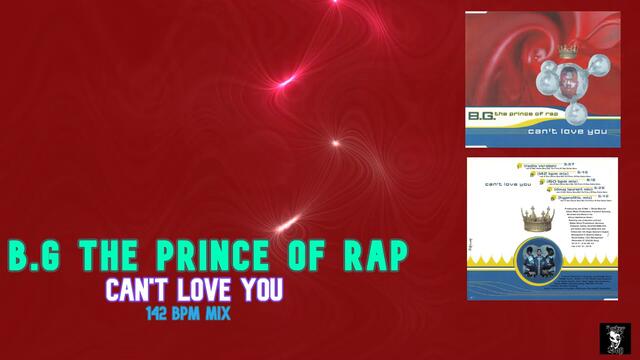 B. G.  The Prince Of Rap  "Can't Love You" ( 142 BPM Mix)