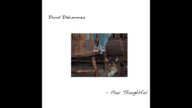 How Thoughtful - Daniel DeLorenzo