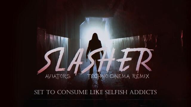 Aviators - Slasher (Techno Cinema Remix | Dark Alternative)