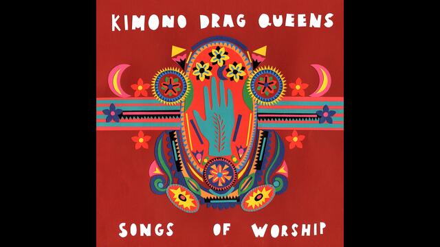 Kimono Drag Queens - Songs Of Worship (Full Album 2020)