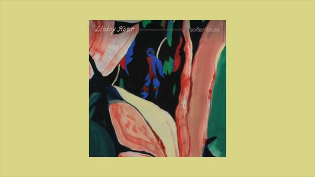 Living Hour - Softer Faces (Full Album)