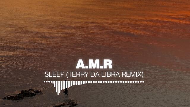 A.M.R - Sleep (Terry Da Libra Remix) [Silk Music]