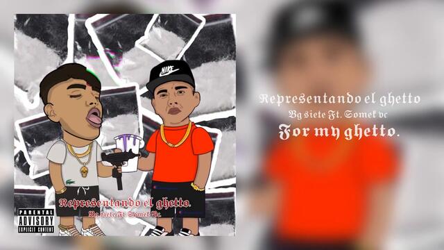 Representando el ghetto [REMIX] - BG SIETE FT. Somek 72(Audio Oficial)