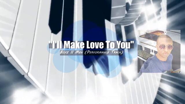 "I'll Make Love To You" (Performance Track)