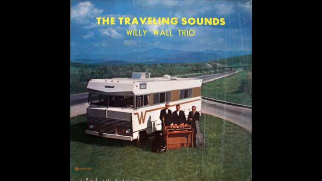 Willy Wall Trio - "The Traveling Sounds" (Full Album)