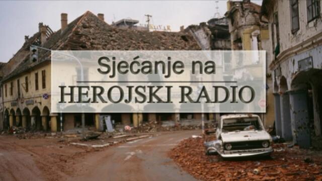 SJEĆANJE NA HEROJSKI RADIO