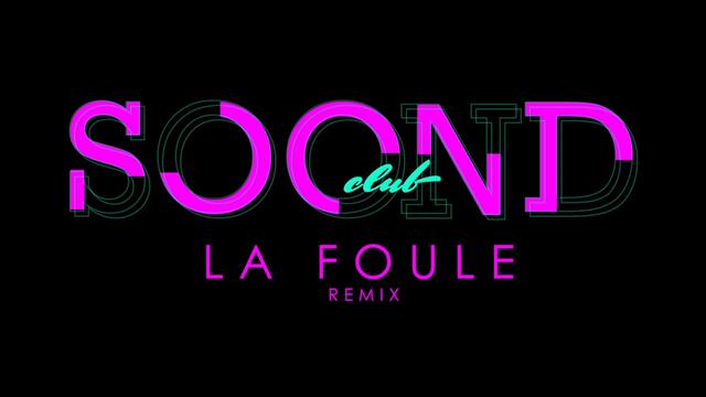 LA FOULE SOONDCLUB Remix