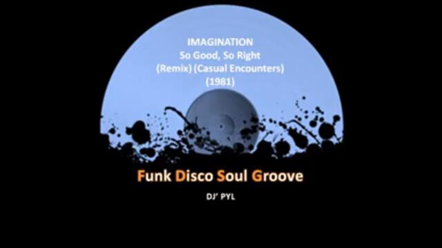 IMAGINATION - So Good, So Right (Remix) (Casual Encounters) (1981)