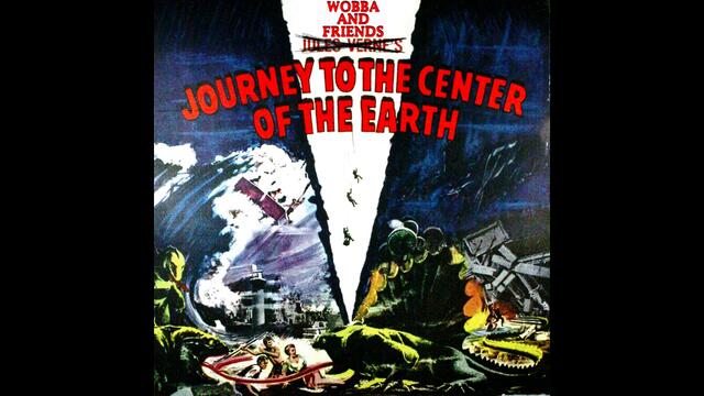 Wobba and Friends - Journey to the Center of the Earth