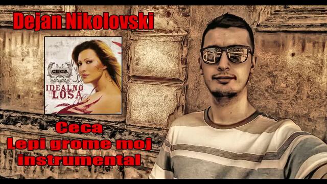 Dejan Nikolovski - Ceca Lepi Grome Moj Instrumental (2019)