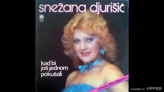 Snezana Djurisic - Kad bi jos jednom pokusali - (Audio 1986)