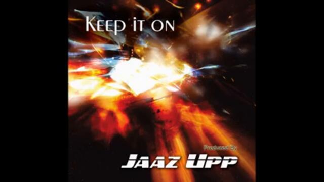 Jaaz Upp - Keep it On