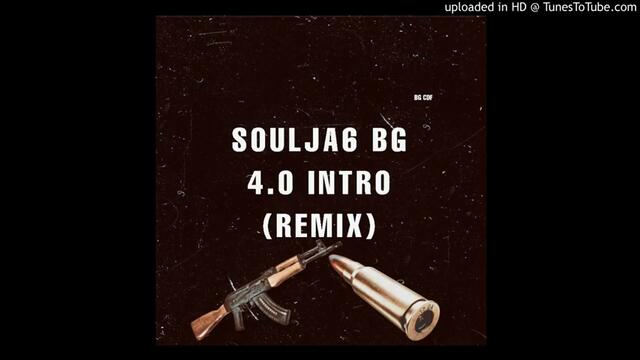 Soulja6 BG - 4.0 Intro (Remix)