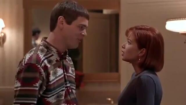 Dumb & Dumber - "So you're telling me there's a chance"