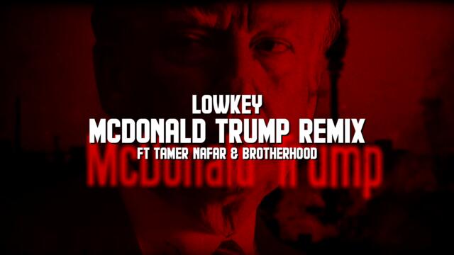 Lowkey — McDonald Trump Remix (ft Tamer Nafar & Brotherhood)