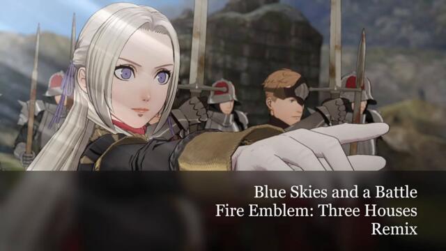 Blue Skies and a Battle - Fire Emblem: Three Houses [REMIX]