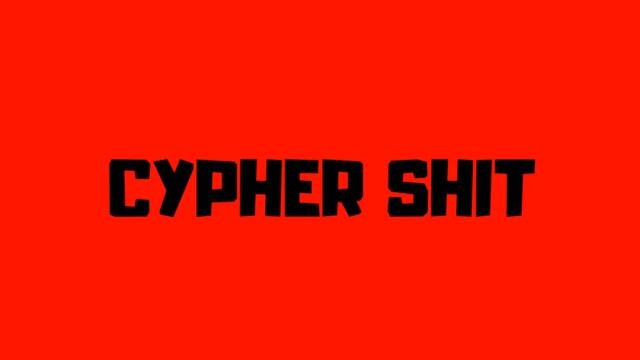 Cypher Shit