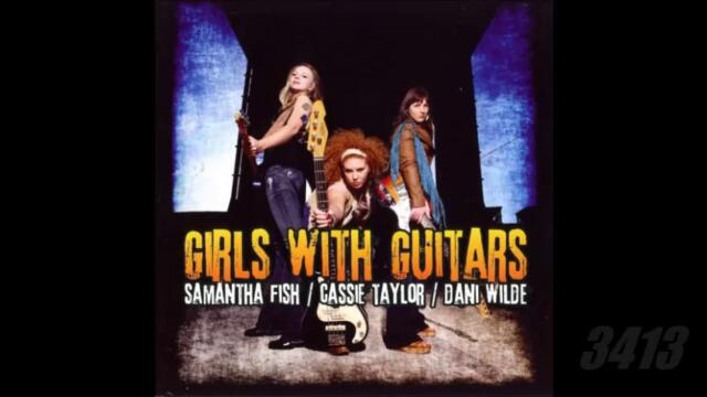 Samantha Fish Cassie Taylor Dani Wilde - Blues Caravan - Girls With Guitars 2011 full album