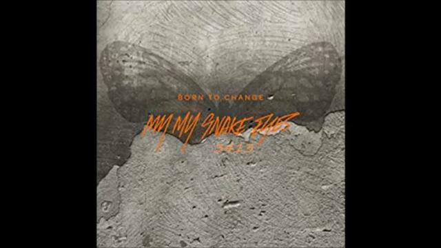 My My Snake Eyes (Feat. Malena Stark) - Born To Changen - August 23, 2019 full album