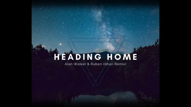 Alan Walker & Ruben – Heading Home (Qhari Remix)