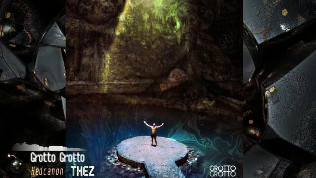 Thez- Grotto Grotto (hedcanon remix)