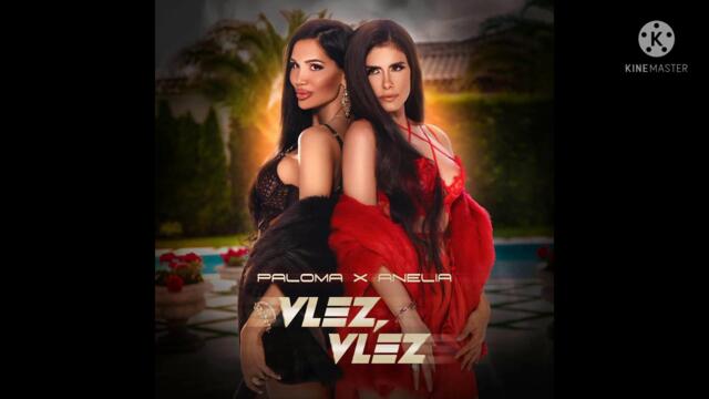 Anelia Ft. Paloma- Vlez,Vlez