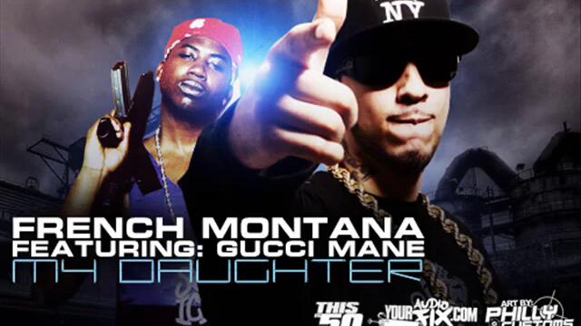 French Montana ft Gucci Mane - My Daughter [New_Dirty_NODJ_CDQ]