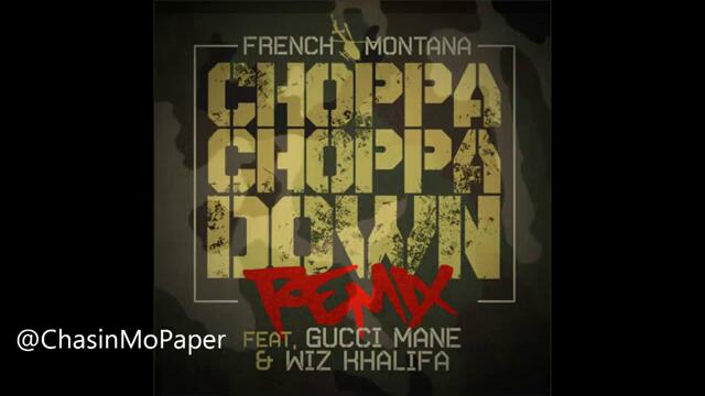 French Montana ft Gucci Mane &amp; Wiz Kalifah - Choppa Choppa Down [RMX][2011]