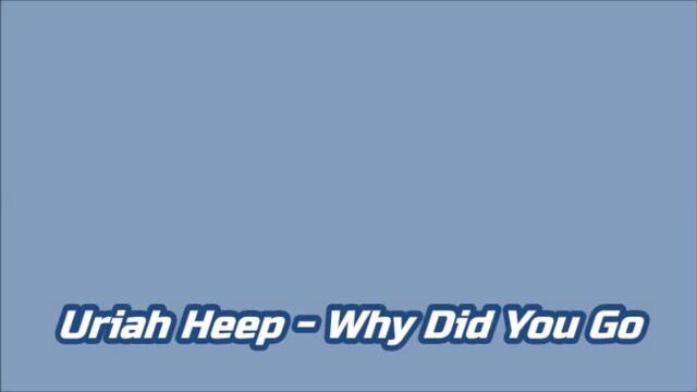 Uriah Heep - Why Did You Go - BG субтитри