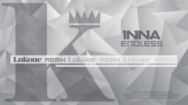 Inna - Endless [ Lukone Remix ]