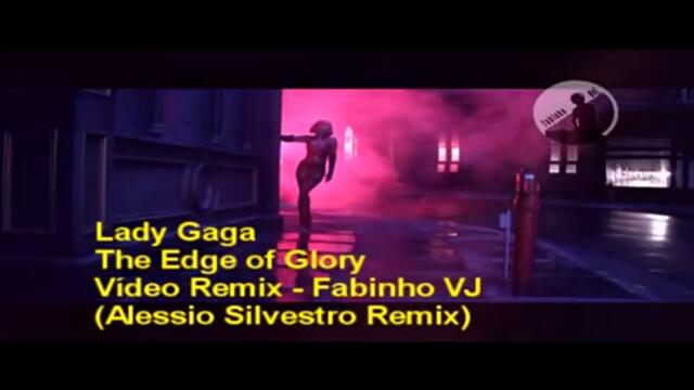 Lady Gaga - The Edge of Glory ( Fabinho DVJ feat. Alessio Silvestro) Vi­deo Remix