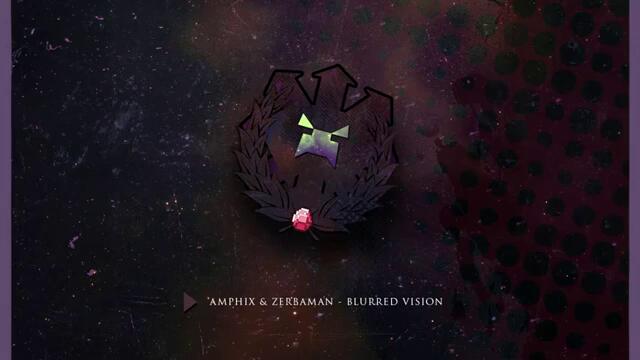 [Chill] Amphix &amp; Zerbaman - Blurred Vision
