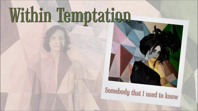 Within Temptation - Somebody That I Used To Know (Gotye ft. Kimbra cover)