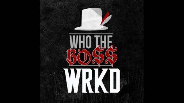 WRKD Who The Boss ( Original Mix )