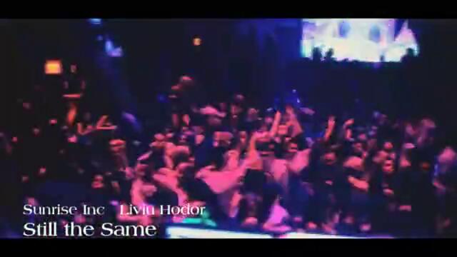 Румънско! Sunrise Inc. feat Liviu Hodor - Still the Same (un-Official Video)