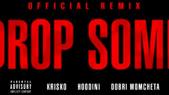 Криско ft. Hoodini &amp; Добри Момчета - Drop Some ( Official Remix )