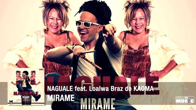 NAGUALE- MIRAME feat Loalwa Braz do KAOMA (by KAZIBO)_(1080p)