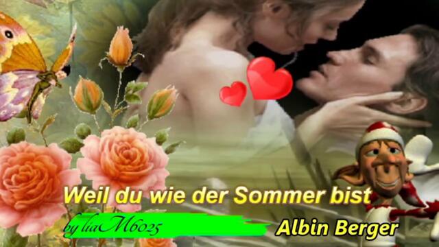 Albin Berger - Weil du wie der Sommer bist ... avi