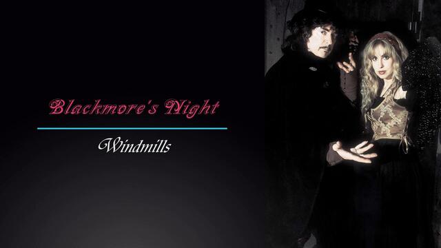 Blackmore's Night - (2006) The Village Lanterne - 13. Windmills { HD }