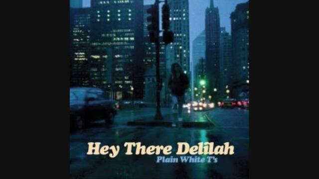 Plain white ts - Hey there Delilah
