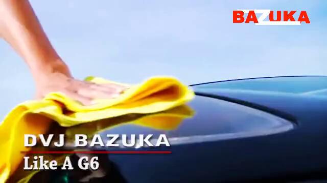 Dvj Bazuka - Like A G6