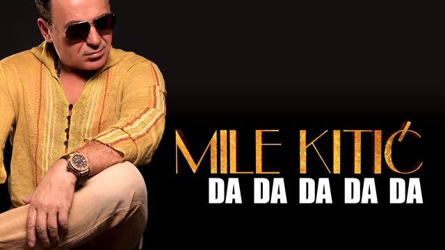 Mile Kitic 2014 - Da Da Da Da Da