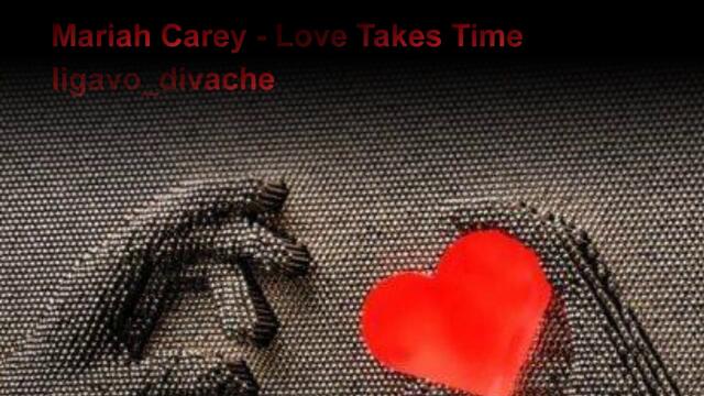 ★ Любовта Иска Време ★ Mariah Carey - Love Takes Time★