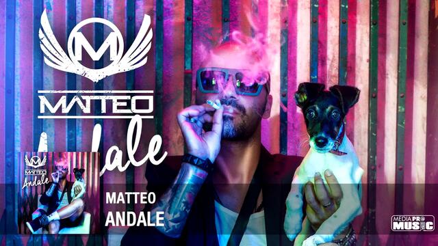 НОВО!!! Matteo - Andale