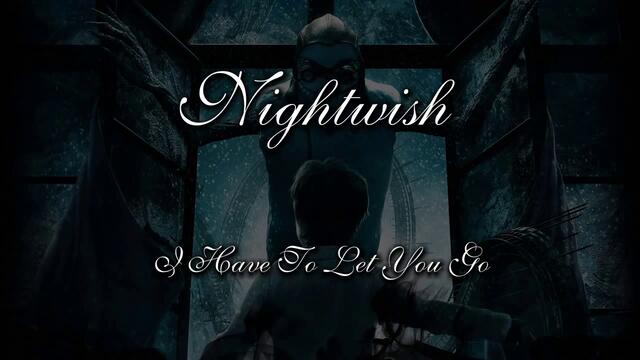 Nightwish - I Have To Let You Go