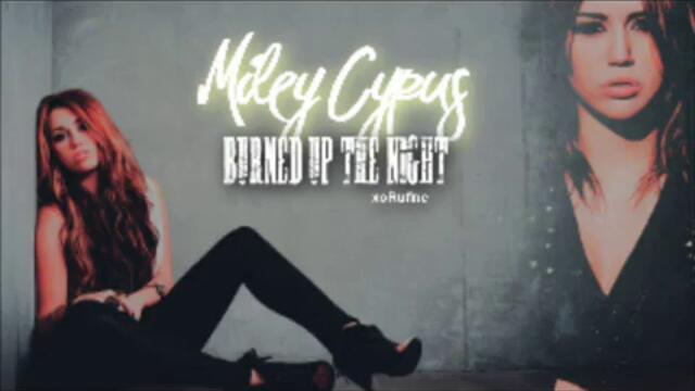 Превод! Burned up the night - Miley Cyrus(new Song 2011)